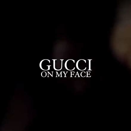 gucci on my feet oh gucci on my face|Gucci Face Jacob – Gucci On My Face Lyrics .